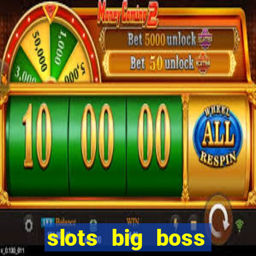 slots big boss paga mesmo